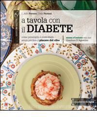 A tavola con il diabete. Come prevenirlo e controllarlo senza perdere il piacere del cibo Edises  Aldo L. Ferrara, Delia Pacioni